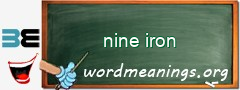 WordMeaning blackboard for nine iron